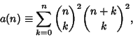 \begin{displaymath}
a(n)\equiv \sum_{k=0}^n{n\choose k}^2{n+k\choose k}^2,
\end{displaymath}