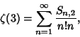 \begin{displaymath}
\zeta(3)=\sum_{n=1}^\infty {S_{n,2}\over n! n},
\end{displaymath}