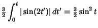$\displaystyle {\textstyle{3\over 2}}\int_0^t \vert\sin(2t')\vert\,dt'={\textstyle{3\over 2}}\sin^2 t$