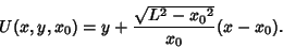\begin{displaymath}
U(x,y,x_0)=y+{\sqrt{L^2-{x_0}^2}\over x_0}(x-x_0).
\end{displaymath}