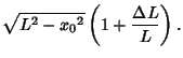 $\displaystyle \sqrt{L^2-{x_0}^2}\left({1+{\Delta L\over L}}\right).$