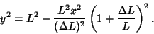\begin{displaymath}
y^2=L^2-{L^2x^2\over(\Delta L)^2}\left({1+{\Delta L\over L}}\right)^2.
\end{displaymath}