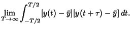 $\displaystyle \lim_{T\to\infty} \int_{-T/2}^{T/2} [y(t)-\bar y][y(t+\tau)-\bar y]\,dt.$