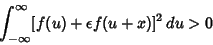 \begin{displaymath}
\int_{-\infty}^\infty [f(u)+\epsilon f(u+x)]^2\,du > 0
\end{displaymath}