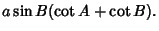 $\displaystyle a\sin B(\cot A+\cot B).$