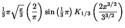 $\displaystyle {\textstyle{1\over 3}}\pi \sqrt{{\textstyle{x\over 3}}} \left({2\...
...t({{\textstyle{1\over 3}}\pi}\right)K_{1/3}\left({2x^{3/2}\over 3^{3/2}}\right)$