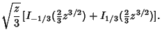 $\displaystyle \sqrt{z\over 3} \,[I_{-1/3}({\textstyle{2\over 3}}z^{3/2})+I_{1/3}({\textstyle{2\over 3}}z^{3/2})].$