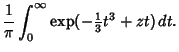 $\displaystyle {1\over \pi} \int_0^\infty {\rm exp}(-{\textstyle{1\over 3}} t^3+zt)\,dt.$