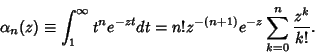 \begin{displaymath}
\alpha_n(z) \equiv \int_1^\infty {t^n e^{-zt} dt} = n! z^{-(n+1)}e^{-z}\sum_{k=0}^n {z^k\over k!}.
\end{displaymath}