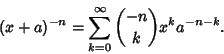\begin{displaymath}
(x+a)^{-n}=\sum_{k=0}^\infty {-n\choose k} x^k a^{-n-k}.
\end{displaymath}
