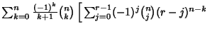 $\sum_{k=0}^n {(-1)^k\over k+1} {n\choose k}\left[{\,\sum_{j=0}^{r-1} (-1)^j{n\choose j}(r-j)^{n-k}}\right.$