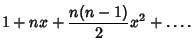 $\displaystyle 1+nx+{n(n-1)\over 2} x^2+\ldots.$