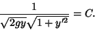\begin{displaymath}
{1\over \sqrt{2gy}\sqrt{1+y'^2}}=C.
\end{displaymath}