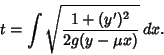 \begin{displaymath}
t=\int \sqrt{1+(y')^2\over 2g(y-\mu x)}\,dx.
\end{displaymath}
