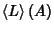 $\displaystyle \left\langle{L}\right\rangle{}(A)$