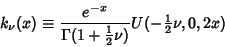 \begin{displaymath}
k_\nu(x) \equiv {e^{-x}\over \Gamma(1+{1\over 2}\nu)}U(-{\textstyle{1\over 2}}\nu,0,2x)
\end{displaymath}