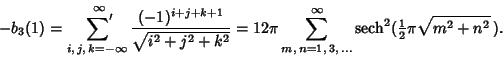 \begin{displaymath}
-b_3(1)=\setbox0=\hbox{$\scriptstyle{i,\, j,\, k=-\infty}$}\...
... sech}\nolimits ^2({\textstyle{1\over 2}}\pi\sqrt{m^2+n^2}\,).
\end{displaymath}