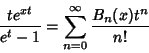 \begin{displaymath}
{te^{xt}\over e^t-1}=\sum_{n=0}^\infty {B_n(x)t^n\over n!}
\end{displaymath}