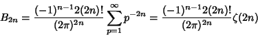\begin{displaymath}
B_{2n} = {(-1)^{n-1}2(2n)!\over (2\pi)^{2n}} \sum_{p=1}^\infty p^{-2n} = {(-1)^{n-1}2(2n)!\over (2\pi)^{2n}}\zeta(2n)
\end{displaymath}