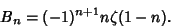 \begin{displaymath}
B_n = (-1)^{n+1}n\zeta(1-n).
\end{displaymath}
