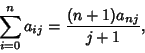 \begin{displaymath}
\sum_{i=0}^n a_{ij} = {(n+1)a_{nj}\over j+1},
\end{displaymath}