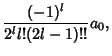 $\displaystyle {(-1)^l\over 2^ll!(2l-1)!!} a_0,$