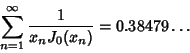\begin{displaymath}
\sum_{n=1}^\infty {1\over x_n J_0(x_n)}=0.38479\ldots
\end{displaymath}
