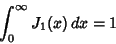\begin{displaymath}
\int_0^\infty J_1(x)\,dx = 1
\end{displaymath}