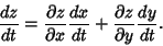 \begin{displaymath}
{dz\over dt}={\partial z\over\partial x}{dx\over dt}+{\partial z\over\partial y}{dy\over dt}.
\end{displaymath}