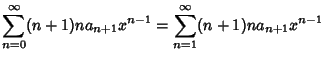 $\displaystyle \sum_{n=0}^\infty (n+1)n a_{n+1} x^{n-1} = \sum_{n=1}^\infty (n+1)n a_{n+1} x^{n-1}$