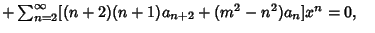 $ +\sum_{n=2}^\infty [(n+2)(n+1)a_{n+2}+(m^2-n^2)a_n]x^n=0,\quad$