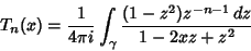 \begin{displaymath}
T_n(x) = {1\over 4\pi i} \int_\gamma{(1-z^2)z^{-n-1}\,dz\over 1-2xz+z^2}
\end{displaymath}