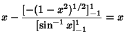$\displaystyle x-{[-(1-x^2)^{1/2}]^1_{-1}\over [\sin^{-1} x]^1_{-1}} = x$