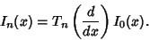 \begin{displaymath}
I_n(x)=T_n\left({d\over dx}\right)I_0(x).
\end{displaymath}