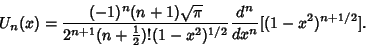 \begin{displaymath}
U_n(x) = {(-1)^n(n+1)\sqrt{\pi}\over 2^{n+1}(n+{\textstyle{1\over 2}})!(1-x^2)^{1/2}} {d^n\over dx^n} [(1-x^2)^{n+1/2}].
\end{displaymath}
