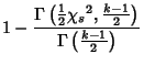$\displaystyle 1-{\Gamma\left({{\textstyle{1\over 2}}{\chi_s}^2, {\textstyle{k-1\over 2}}}\right)\over \Gamma\left({k-1\over 2}\right)}$