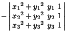 $\displaystyle -\left\vert\begin{array}{ccc}{x_1}^2+{y_1}^2 & y_1 & 1\\  {x_2}^2+{y_2}^2 & y_2 & 1\\  {x_3}^2+{y_3}^2 & y_3 & 1\end{array}\right\vert$