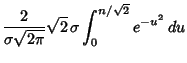 $\displaystyle {2\over\sigma\sqrt{2\pi}}\sqrt{2}\,\sigma \int_0^{n/\sqrt{2}}e^{-u^2}\,du$