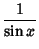 $\displaystyle {1\over\sin x}$