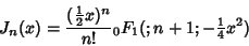 \begin{displaymath}
J_n(x)={({\textstyle{1\over 2}}x)^n\over n!} {}_0F_1(;n+1;-{\textstyle{1\over 4}}x^2)
\end{displaymath}