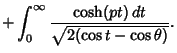 $\displaystyle + \int_0^\infty {\cosh(pt)\,dt\over \sqrt{2(\cos t-\cos\theta)}}.$