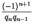 $\displaystyle {(-1)^{n+1}\over q_nq_{n-1}}$