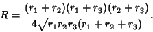 \begin{displaymath}
R={(r_1+r_2)(r_1+r_3)(r_2+r_3)\over 4\sqrt{r_1r_2r_3(r_1+r_2+r_3)}}.
\end{displaymath}