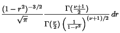 $\displaystyle {(1-r^2)^{-3/2}\over\sqrt{\pi}}
{\Gamma({\textstyle{\nu+1\over 2}...
...r \Gamma({\textstyle{\nu\over 2}}) \left({1\over 1-r^2}\right)^{(\nu+1)/2}}\,dr$