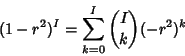 \begin{displaymath}
(1-r^2)^I = \sum_{k=0}^I {I\choose k} (-r^2)^k
\end{displaymath}