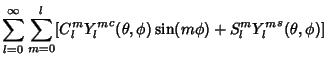 $\displaystyle \sum_{l=0}^\infty \sum_{m=0}^l [C_l^m {Y_l^m}^c(\theta,\phi)\sin(m\phi)+S_l^m {Y_l^m}^s(\theta, \phi)]$