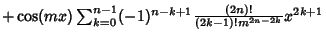 $+ \cos(mx) \sum_{k=0}^{n-1} (-1)^{n-k+1} {(2n)!\over (2k-1)!m^{2n-2k}} x^{2k+1}$