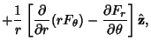 $\displaystyle + {1\over r}\left[{{\partial\over\partial r}(rF_\theta) - {\partial F_r\over\partial\theta}}\right]\hat {\bf z},$