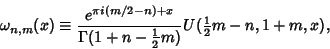 \begin{displaymath}
\omega_{n,m}(x)\equiv {e^{\pi i(m/2-n)+x}\over \Gamma(1+n-{\textstyle{1\over 2}}m)} U({\textstyle{1\over 2}}m-n, 1+m, x),
\end{displaymath}