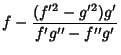 $\displaystyle f-{(f'^2-g'^2)g'\over f'g''-f''g'}$